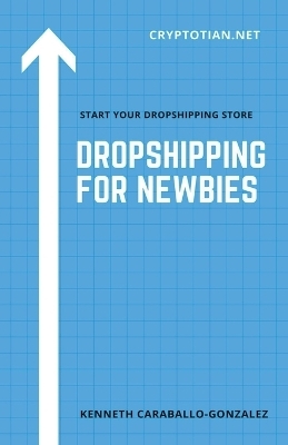 Dropshipping For Newbies - Kenneth Caraballo