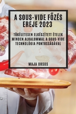 A Sous-Vide főzés ereje 2023