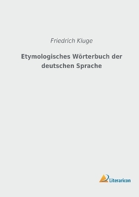 Etymologisches W&ouml;rterbuch der deutschen Sprache - 