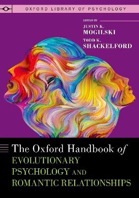 The Oxford Handbook of Evolutionary Psychology and Romantic Relationships - 