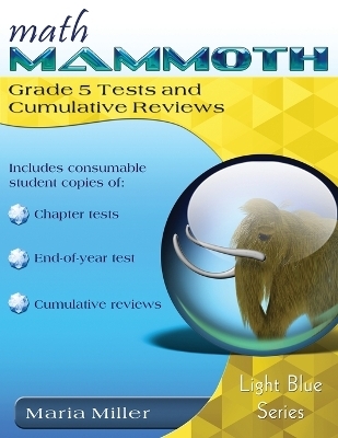 Math Mammoth Grade 5 Tests and Cumulative Reviews - Dr Maria Miller