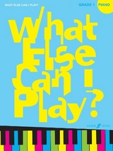 What Else Can I Play? Piano Grade 1 - 