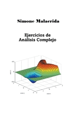Ejercicios de An&aacute;lisis Complejo - Simone Malacrida