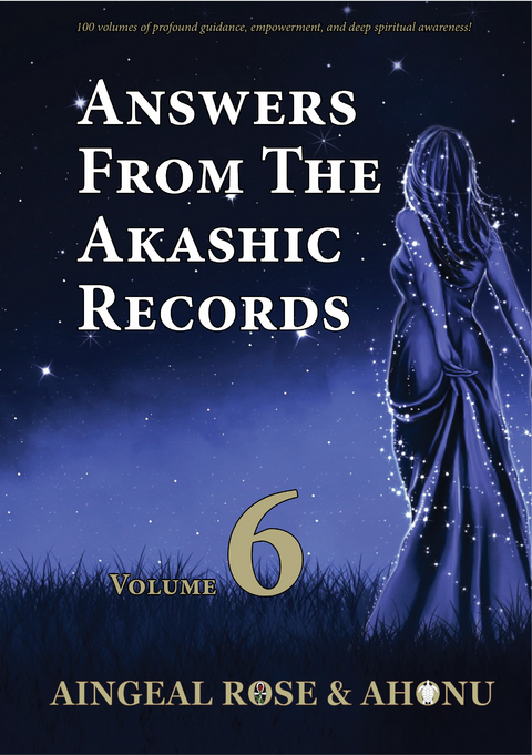 Answers From The Akashic Records Vol 6 - Aingeal Rose O'Grady,  Ahonu