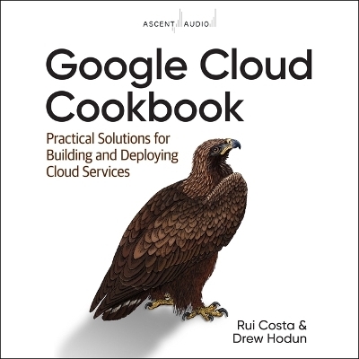 Google Cloud Cookbook - Rui Costa, Drew Hodun