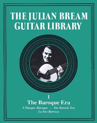 The Julian Bream Guitar Library Volume 1: The Baroque Era