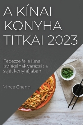 A kínai konyha titkai 2023