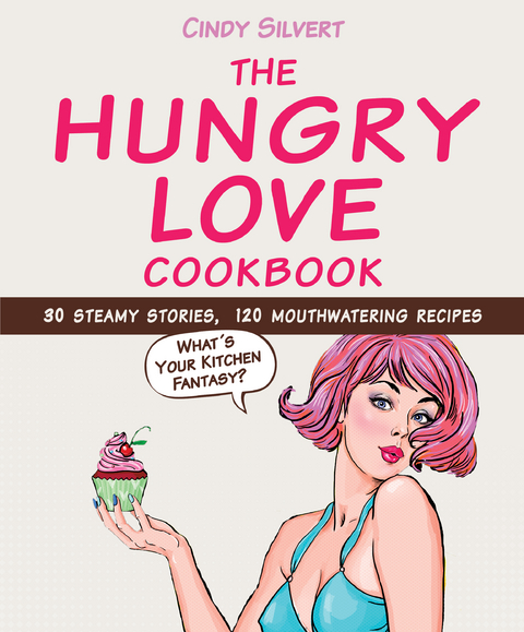 Hungry Love Cookbook -  Cindy Silvert