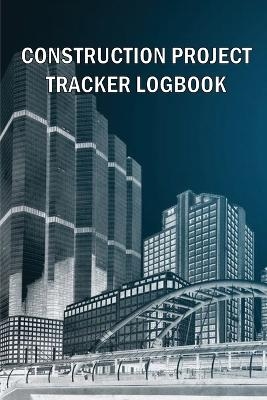 Construction Project Tracker Logbook