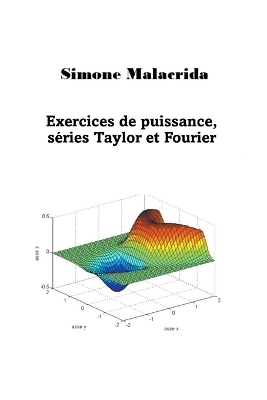 Exercices de puissance, s&eacute;ries Taylor et Fourier - Simone Malacrida