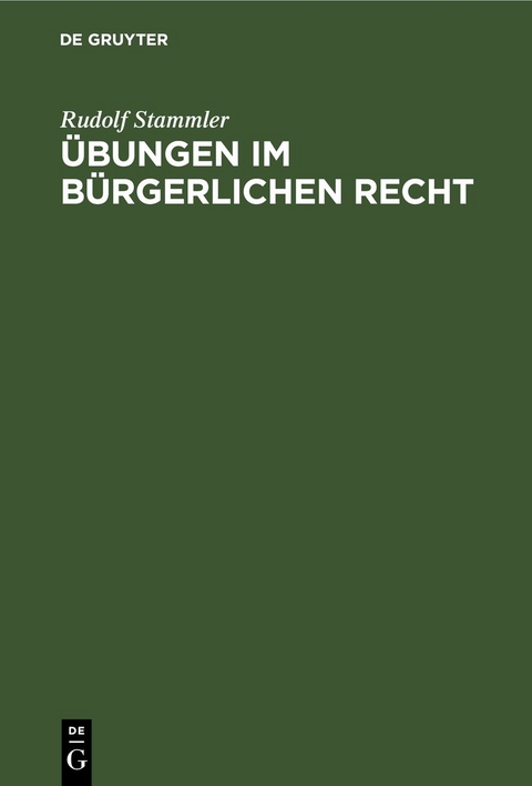 &Uuml;bungen im B&uuml;rgerlichen Recht - Rudolf Stammler