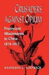 Crusaders Against Opium -  Kathleen L. Lodwick
