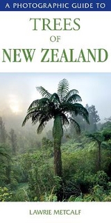 A Photographic Guide to Trees of New Zealand - Metcalf, Lawrie