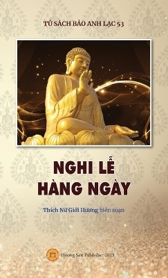 NGHI LỄ H&Agrave;NG NG&Agrave;Y (cẩm nang nghi lễ gồm 50 b&agrave;i kinh bằng tiếng Việt) - Giới Hương Th&iacute;ch Nữ