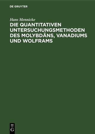 Die quantitativen Untersuchungsmethoden des Molybdäns, Vanadiums und Wolframs