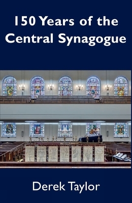 150 Years of the Central Synagogue - Derek Taylor