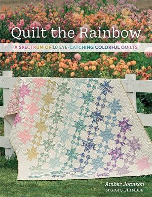 Quilt the Rainbow - Amber Johnson