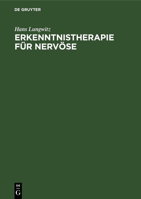 Erkenntnistherapie f&uuml;r Nerv&ouml;se - Hans Lungwitz