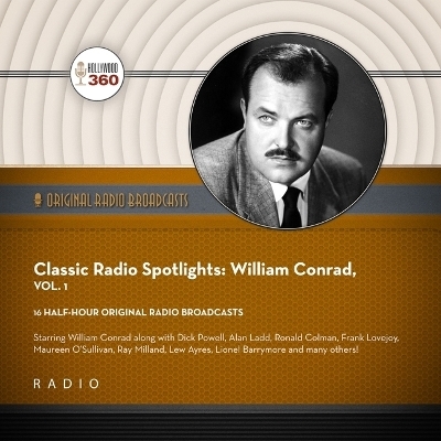 Classic Radio Spotlights: William Conrad, Vol. 1 -  Hollywood 360