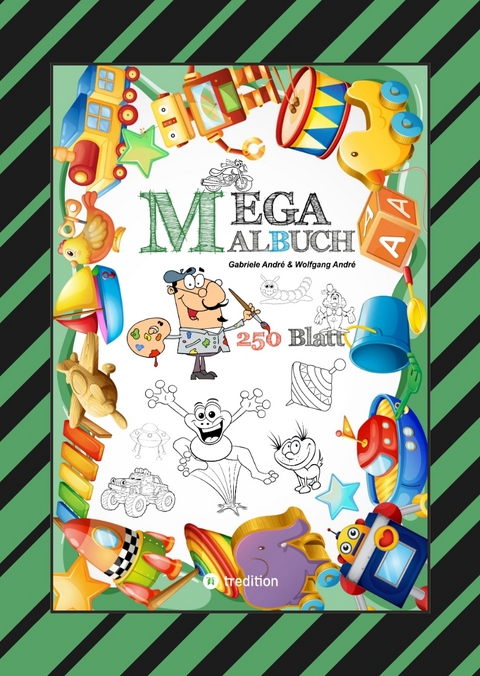 MEGA MALBUCH - 250 SEITEN - LUSTIGE MOTIVE - SPANNENDE THEMEN - VERSCHIEDENE WELTEN - EIN ABENTEUER F&Uuml;R ZEICHNER - Gabriele Andr&eacute;, Wolfgang Andr&eacute;