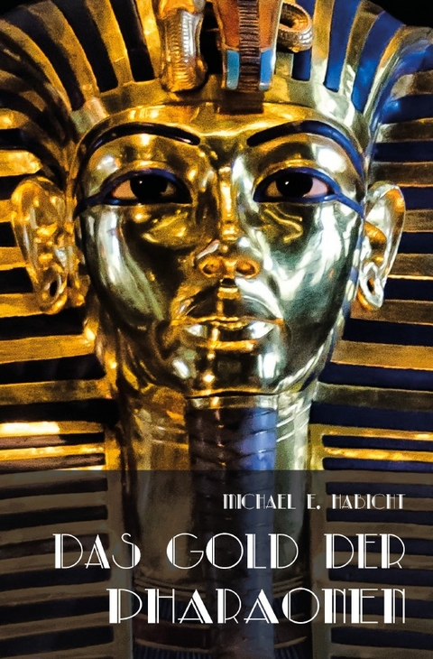 Das Gold der Pharaonen - Michael E. Habicht