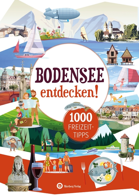 Bodensee entdecken! 1000 Freizeittipps - Marion Vogt