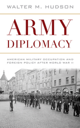 Army Diplomacy - Walter M. Hudson