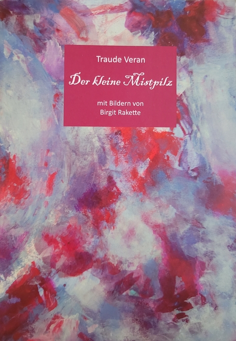 Der kleine Mistpilz - Traude Veran, Birgit Rakette
