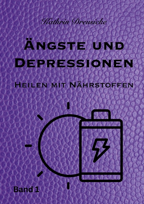 &Auml;ngste und Depressionen - Kathrin Dreusicke