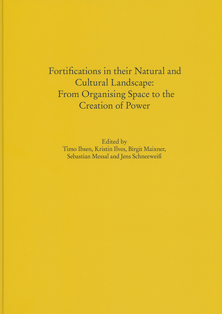 Fortifications in their Natural and Cultural Landscape: From Organising Space to the Creation of Power