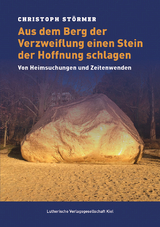 Aus dem Berg der Verzweiflung einen Stein der Hoffnung schlagen - Christoph St&ouml;rmer