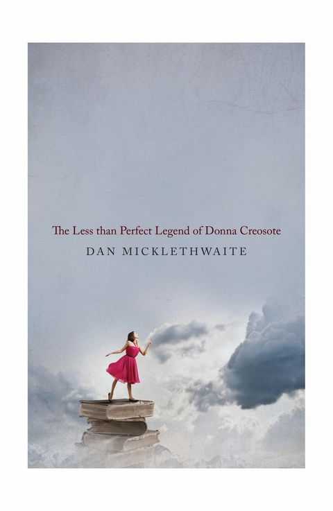 THE LESS THAN PERFECT LEGEND OF DONNA CREOSOTE -  Dan Micklethwaite
