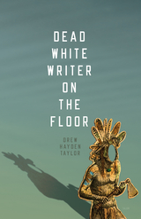 Dead White Writer on the Floor - Drew Hayden Taylor