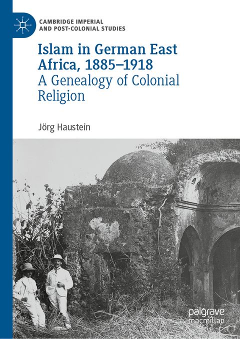 Islam in German East Africa, 1885&ndash;1918 - J&ouml;rg Haustein