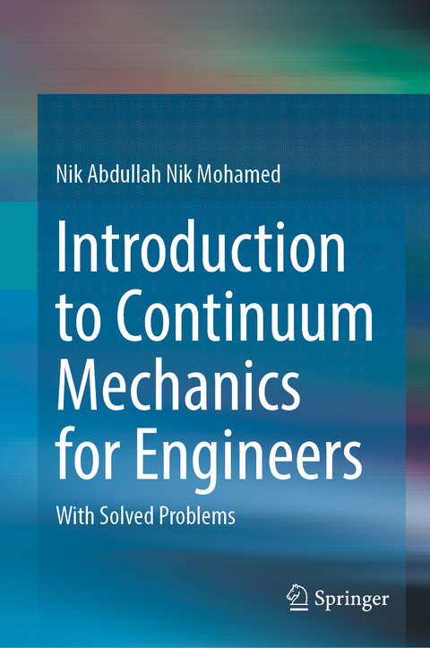 Introduction to Continuum Mechanics for Engineers - Nik Abdullah Nik Mohamed