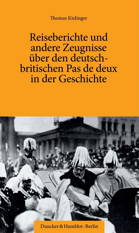 Reiseberichte und andere Zeugnisse &uuml;ber den deutsch-britischen Pas de deux in der Geschichte. - Thomas Kielinger