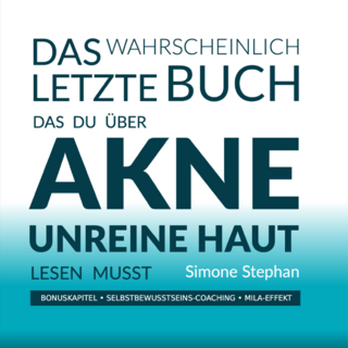 Das wahrscheinlich letzte Buch das Du über Akne unreine Haut lesen musst