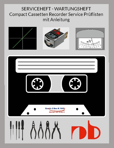 SERVICEHEFT - WARTUNGSHEFT - Compact Cassetten Recorder Service Prüflisten mit Anleitung - Uwe H. Sültz, Renate Sültz