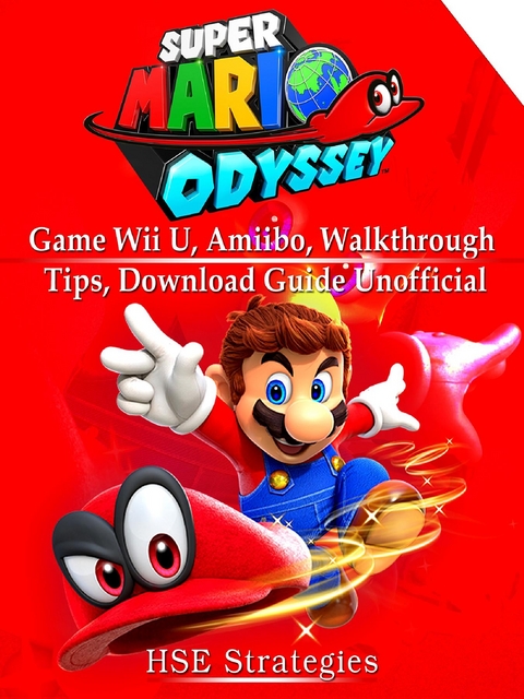 Super Mario Odyssey Game Wii U, Amiibo, Walkthrough, Tips, Download Guide Unofficial -  HSE Strategies