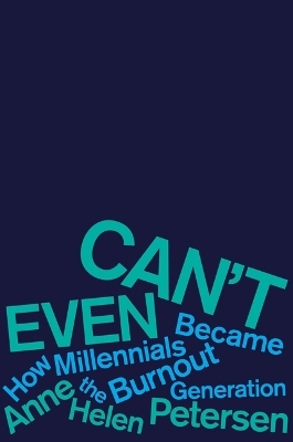 Can't Even - Anne Helen Petersen