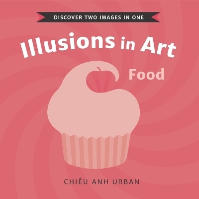 Illusions in Art: Food - Chi&ecirc;u Anh Urban