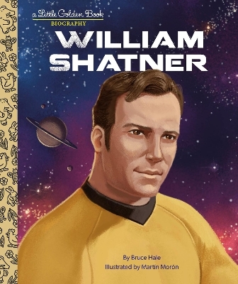 William Shatner: A Little Golden Book Biography - Bruce Hale, Mart&iacute;n Mor&oacute;n