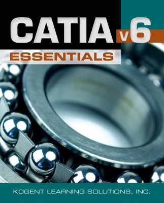 CATIA® V6 Essentials - Inc. Kogent Learning Solutions