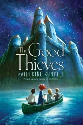 The Good Thieves - Katherine Rundell