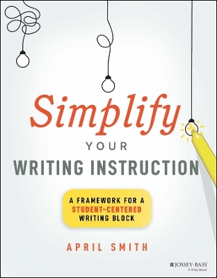 Simplify Your Writing Instruction - April Smith