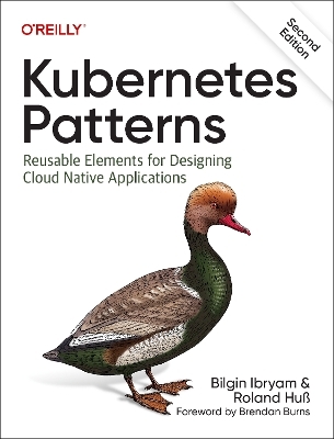 Kubernetes Patterns - Bilgin Ibyram, Roland Huss