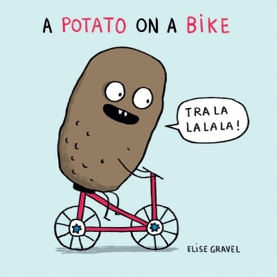 A Potato on a Bike - Elise Gravel
