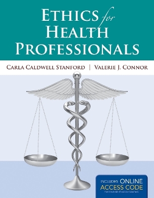 Ethics for Health Professionals - Carla Caldwell Stanford, Valerie J. Connor