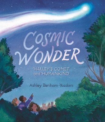 Cosmic Wonder: Halley's Comet and Humankind - Ashley Yazdani