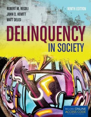 Delinquency in Society - Robert M. Regoli, John D. Hewitt, Matt DeLisi